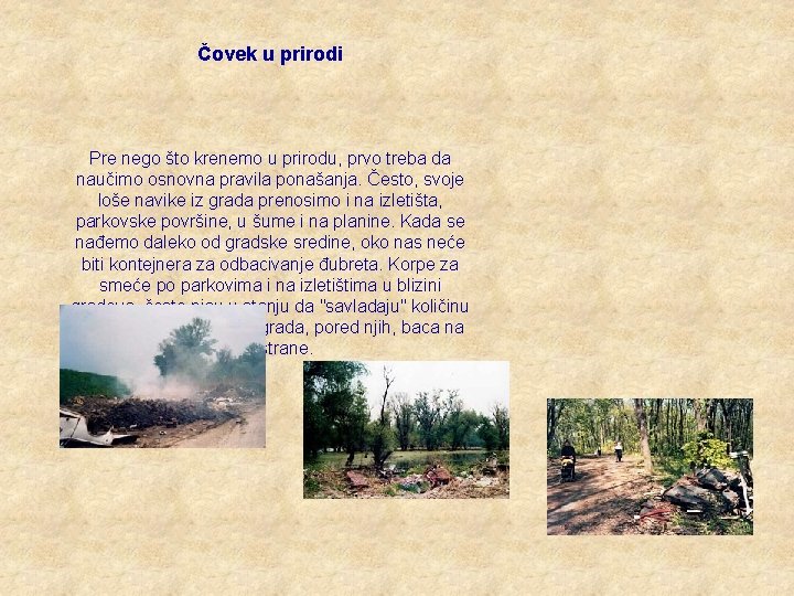 Čovek u prirodi Pre nego što krenemo u prirodu, prvo treba da naučimo osnovna