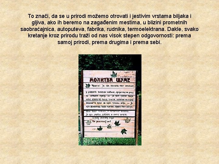 To znači, da se u prirodi možemo otrovati i jestivim vrstama biljaka i gljiva,