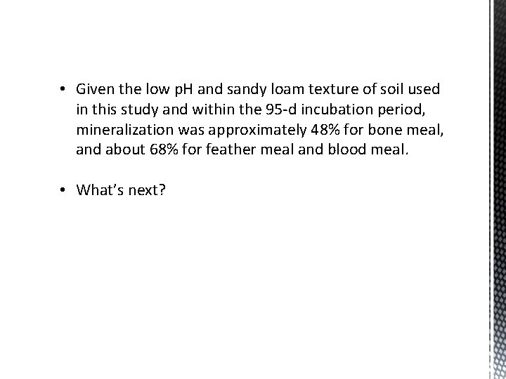  • Given the low p. H and sandy loam texture of soil used