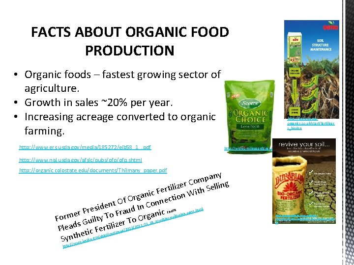 FACTS ABOUT ORGANIC FOOD PRODUCTION • Organic foods – fastest growing sector of agriculture.