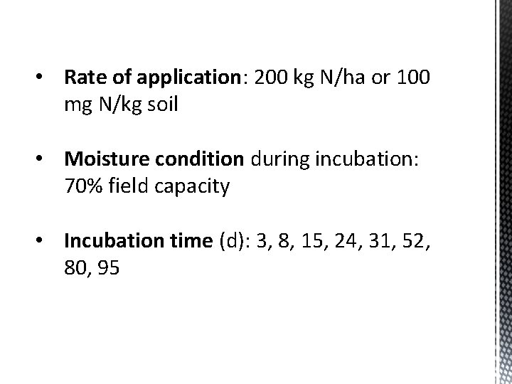  • Rate of application: 200 kg N/ha or 100 mg N/kg soil •