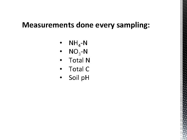 Measurements done every sampling: • • • NH 4 -N NO 3 -N Total