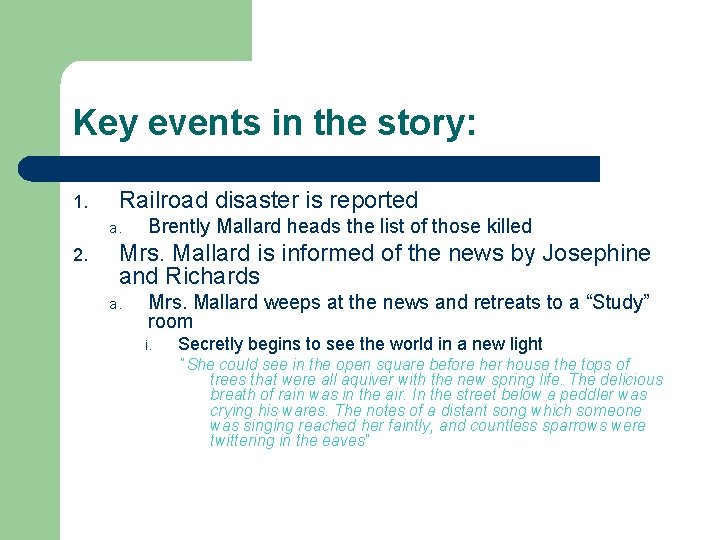 Key events in the story: 1. Railroad disaster is reported a. 2. Brently Mallard