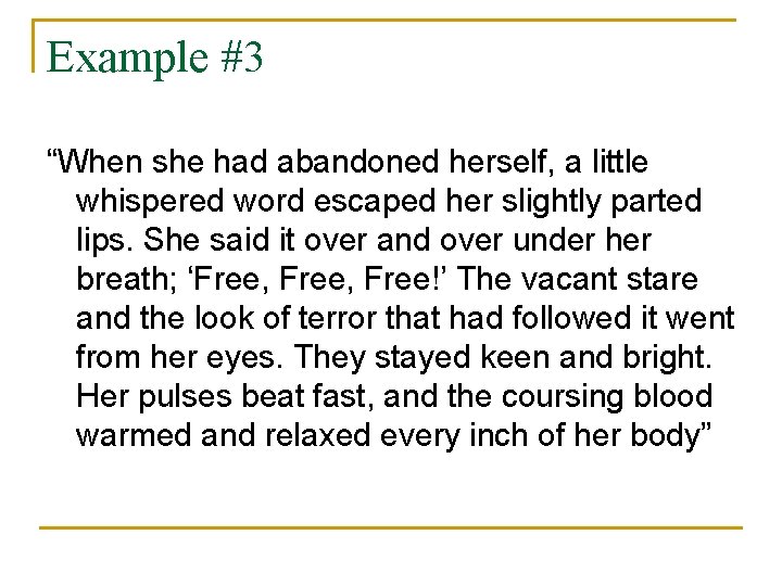 Example #3 “When she had abandoned herself, a little whispered word escaped her slightly