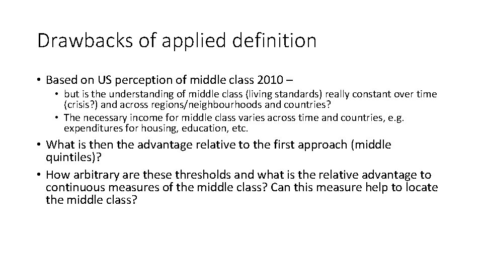 Drawbacks of applied definition • Based on US perception of middle class 2010 –