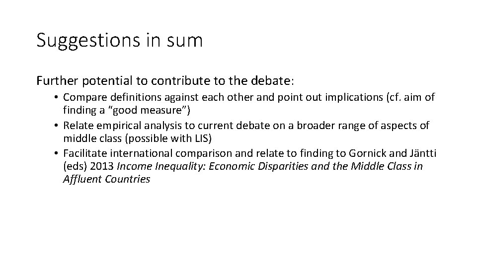 Suggestions in sum Further potential to contribute to the debate: • Compare definitions against