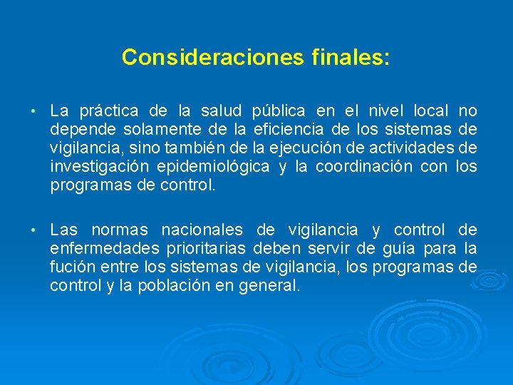 Consideraciones finales: • La práctica de la salud pública en el nivel local no