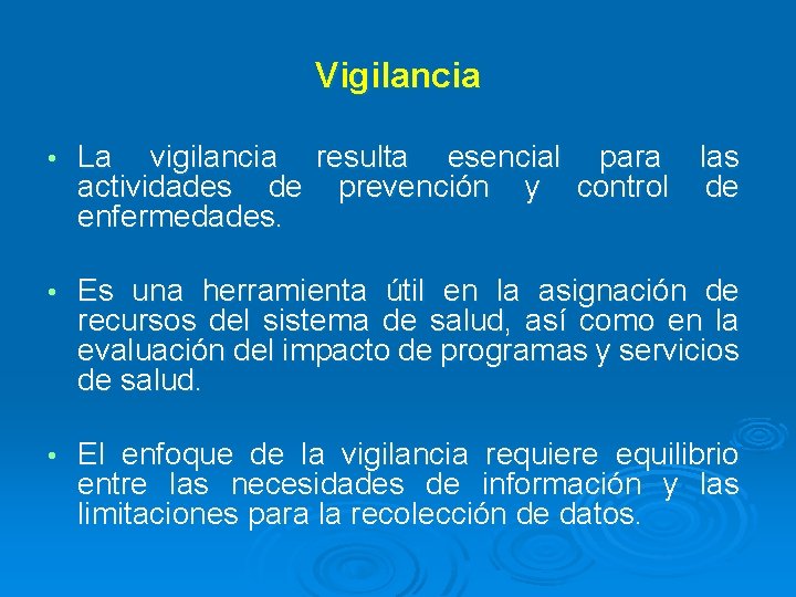Vigilancia • La vigilancia resulta esencial para las actividades de prevención y control de