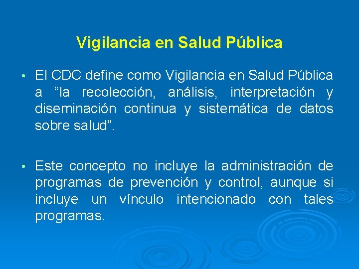 Vigilancia en Salud Pública • El CDC define como Vigilancia en Salud Pública a