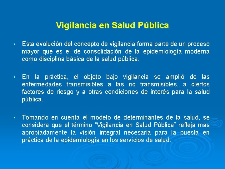 Vigilancia en Salud Pública • Esta evolución del concepto de vigilancia forma parte de