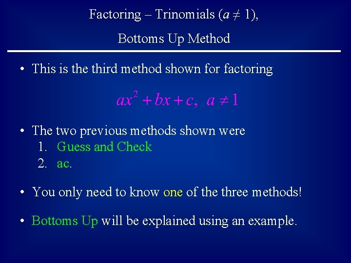 Factoring – Trinomials (a ≠ 1), Bottoms Up Method • This is the third