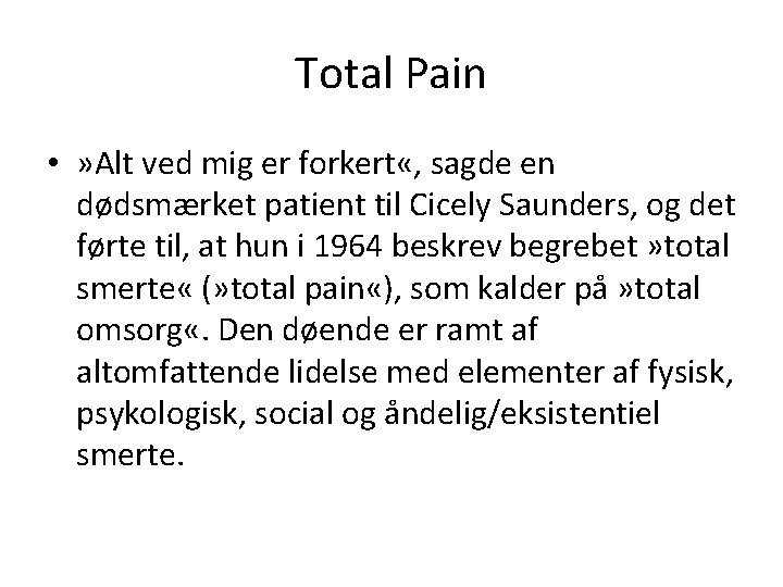 Total Pain • » Alt ved mig er forkert «, sagde en dødsmærket patient