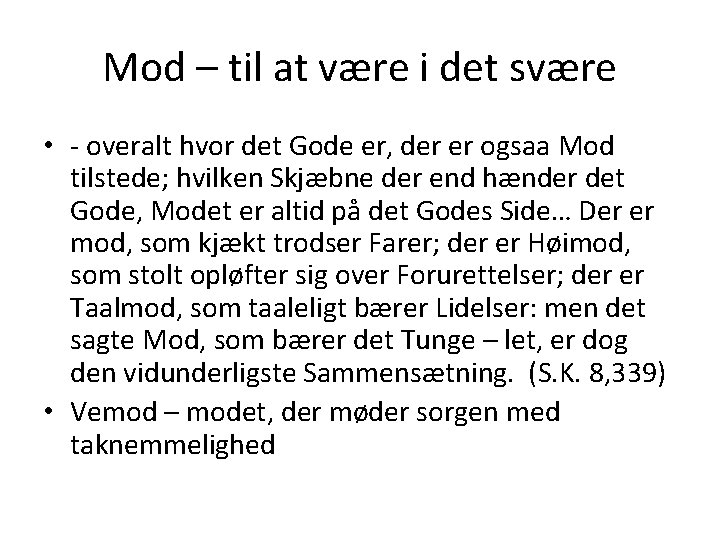 Mod – til at være i det svære • - overalt hvor det Gode