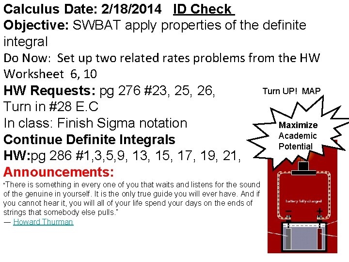 Calculus Date: 2/18/2014 ID Check Objective: SWBAT apply properties of the definite integral Do Calculus Date: 2/18/2014 ID Check Objective: SWBAT apply properties of the definite integral Do