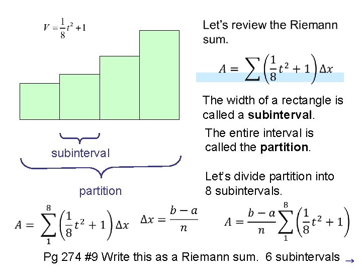 The width of a rectangle is called a subinterval. The entire interval is The width of a rectangle is called a subinterval. The entire interval is