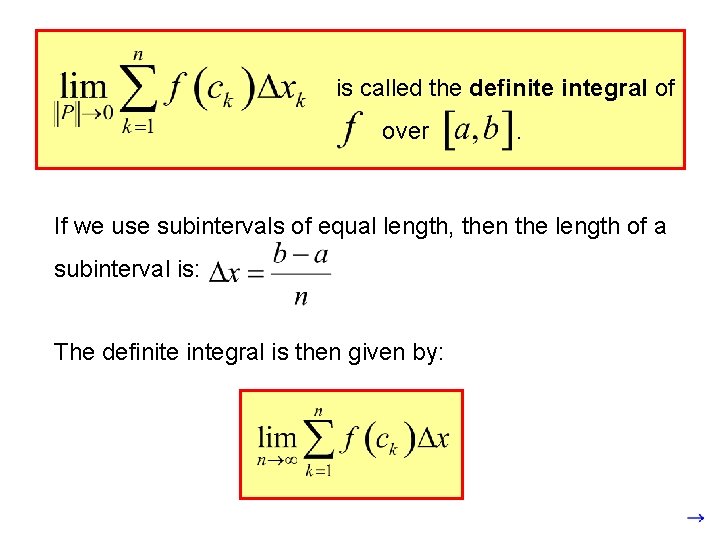 is called the definite integral of over . If we use subintervals of equal is called the definite integral of over . If we use subintervals of equal