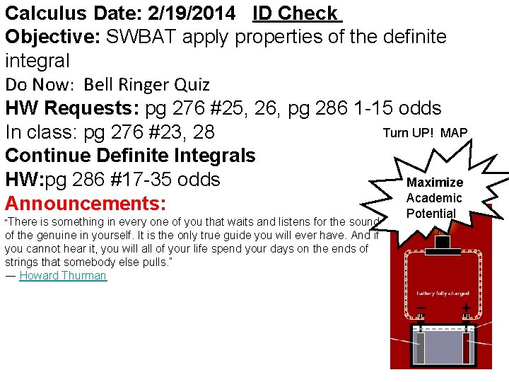 Calculus Date: 2/19/2014 ID Check Objective: SWBAT apply properties of the definite integral Do Calculus Date: 2/19/2014 ID Check Objective: SWBAT apply properties of the definite integral Do