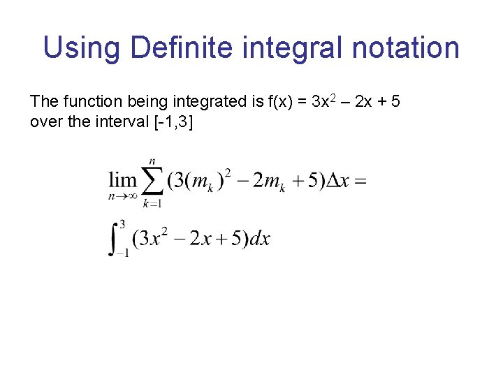 Using Definite integral notation The function being integrated is f(x) = 3 x 2 Using Definite integral notation The function being integrated is f(x) = 3 x 2