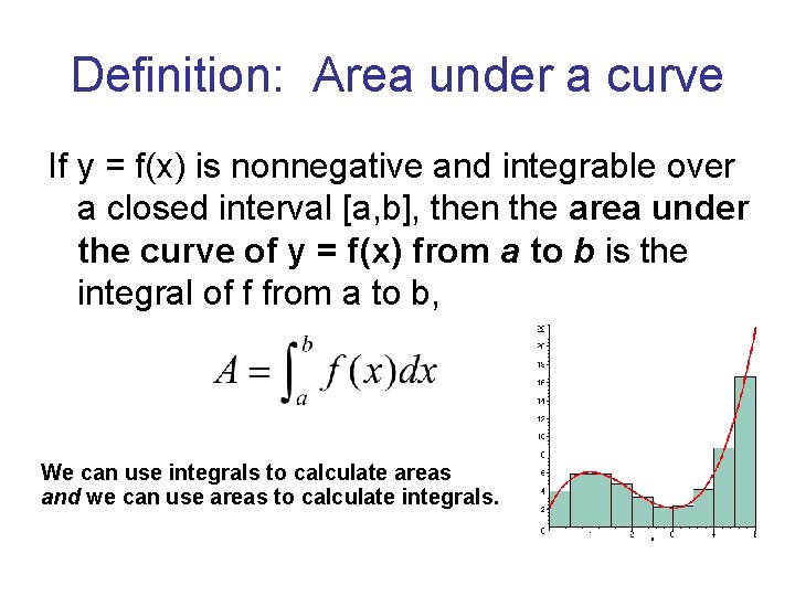 Definition: Area under a curve If y = f(x) is nonnegative and integrable over Definition: Area under a curve If y = f(x) is nonnegative and integrable over