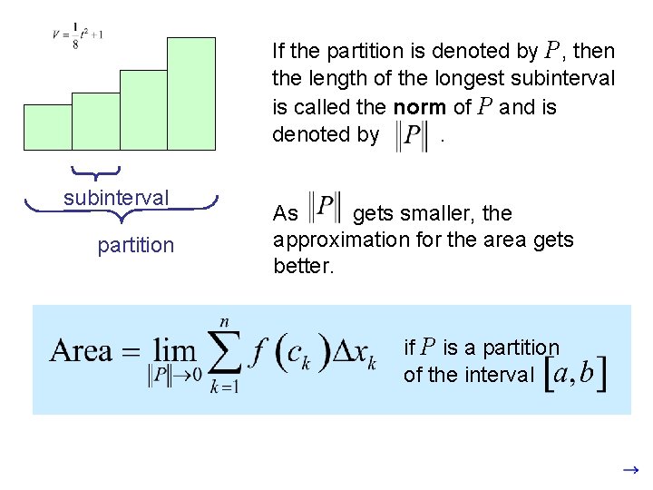 If the partition is denoted by P, then the length of the longest subinterval If the partition is denoted by P, then the length of the longest subinterval