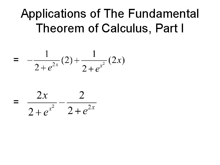 Applications of The Fundamental Theorem of Calculus, Part I = = Applications of The Fundamental Theorem of Calculus, Part I = =