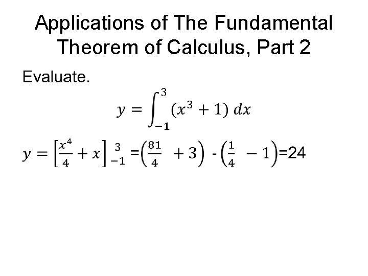Applications of The Fundamental Theorem of Calculus, Part 2 • Applications of The Fundamental Theorem of Calculus, Part 2 •