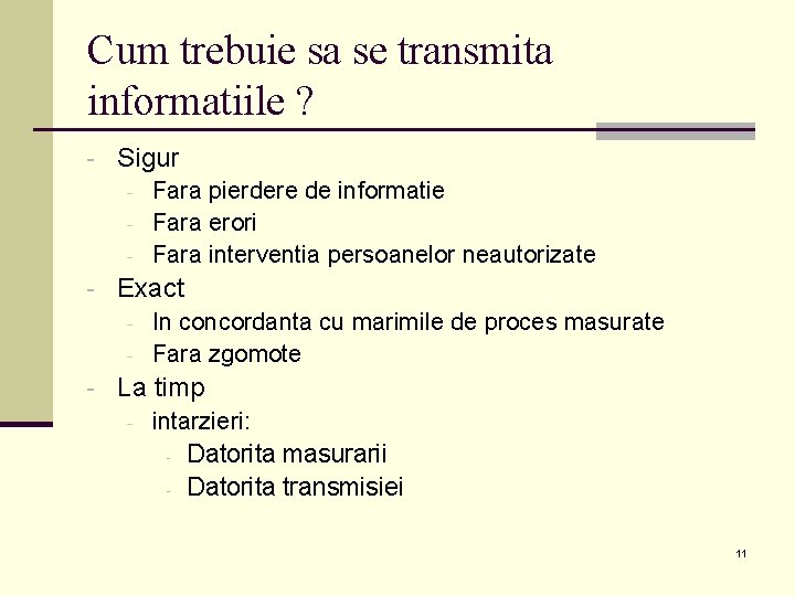 Cum trebuie sa se transmita informatiile ? - Sigur - Fara pierdere de informatie