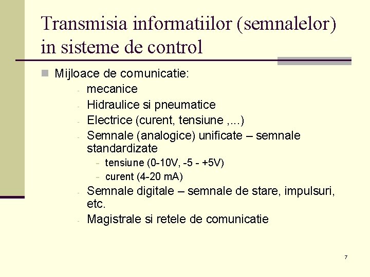 Transmisia informatiilor (semnalelor) in sisteme de control n Mijloace de comunicatie: - mecanice -