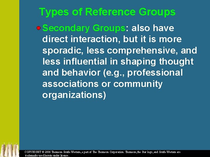 Types of Reference Groups Secondary Groups: also have direct interaction, but it is more