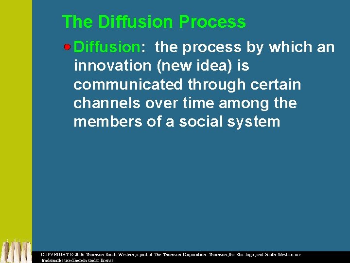 The Diffusion Process Diffusion: the process by which an innovation (new idea) is communicated