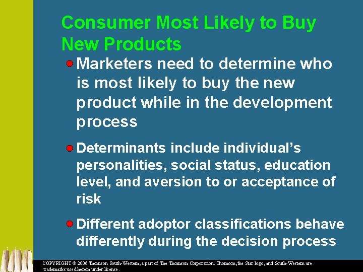 Consumer Most Likely to Buy New Products Marketers need to determine who is most
