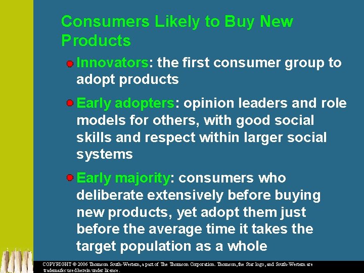 Consumers Likely to Buy New Products Innovators: the first consumer group to adopt products