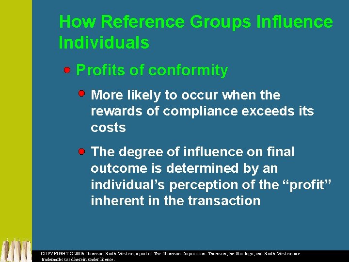 How Reference Groups Influence Individuals Profits of conformity More likely to occur when the