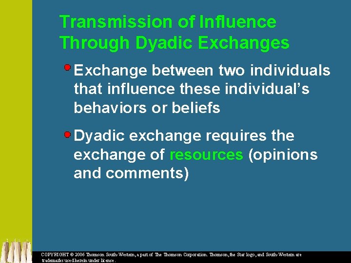 Transmission of Influence Through Dyadic Exchanges Exchange between two individuals that influence these individual’s