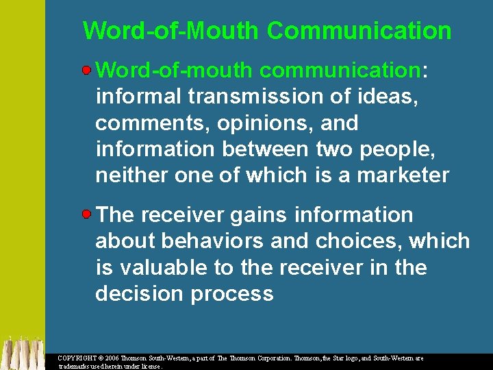 Word-of-Mouth Communication Word-of-mouth communication: informal transmission of ideas, comments, opinions, and information between two