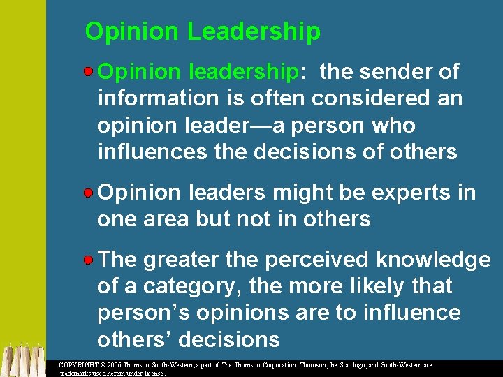 Opinion Leadership Opinion leadership: the sender of information is often considered an opinion leader—a