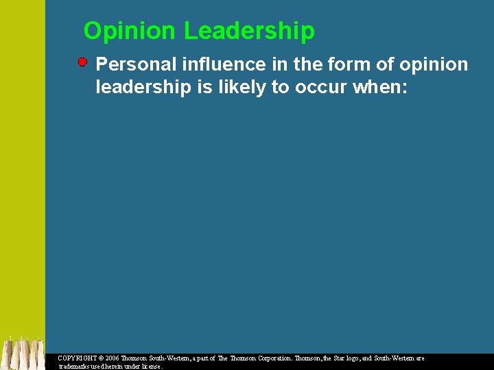 Opinion Leadership Personal influence in the form of opinion leadership is likely to occur