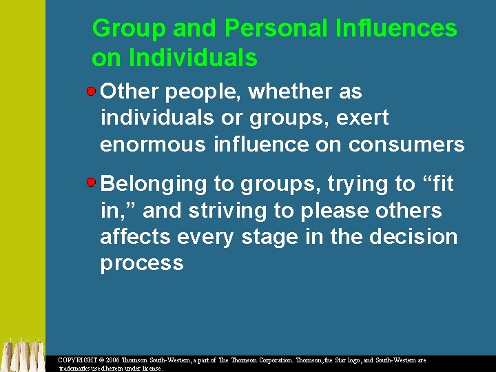 Group and Personal Influences on Individuals Other people, whether as individuals or groups, exert