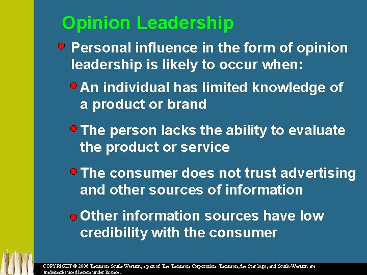 Opinion Leadership Personal influence in the form of opinion leadership is likely to occur