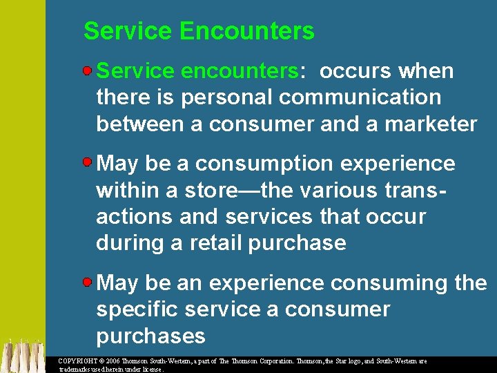 Service Encounters Service encounters: occurs when there is personal communication between a consumer and