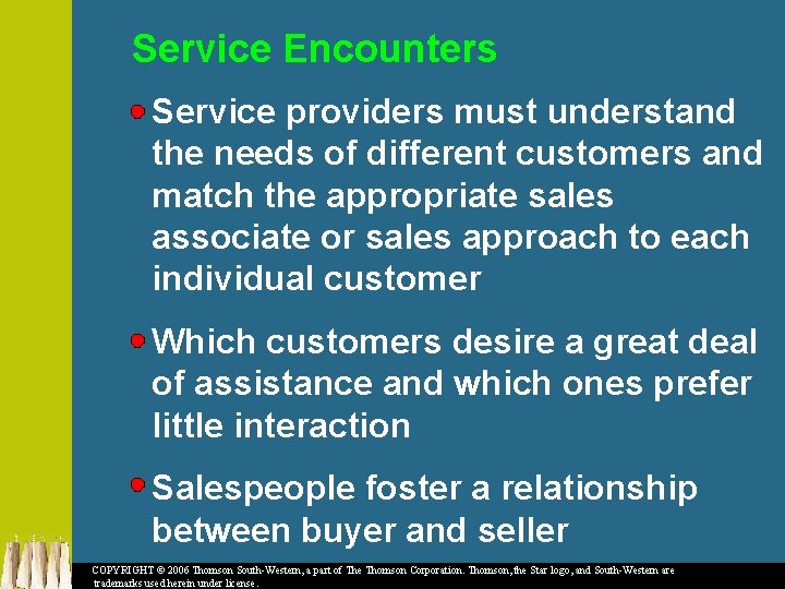 Service Encounters Service providers must understand the needs of different customers and match the