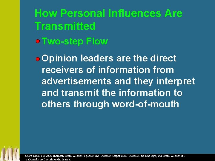 How Personal Influences Are Transmitted Two-step Flow Opinion leaders are the direct receivers of