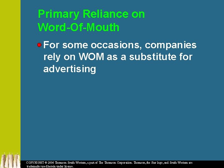 Primary Reliance on Word-Of-Mouth For some occasions, companies rely on WOM as a substitute