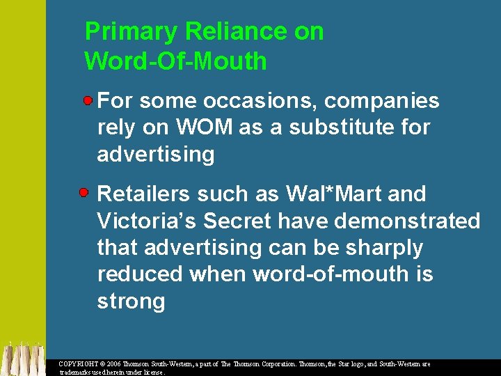 Primary Reliance on Word-Of-Mouth For some occasions, companies rely on WOM as a substitute