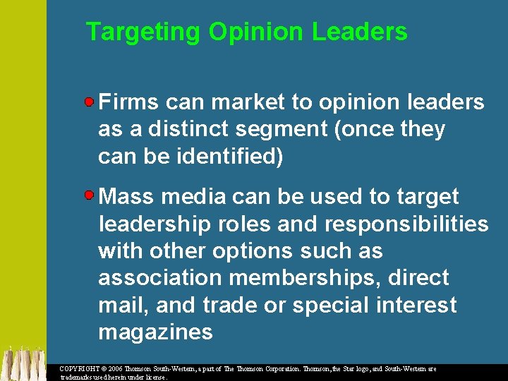 Targeting Opinion Leaders Firms can market to opinion leaders as a distinct segment (once