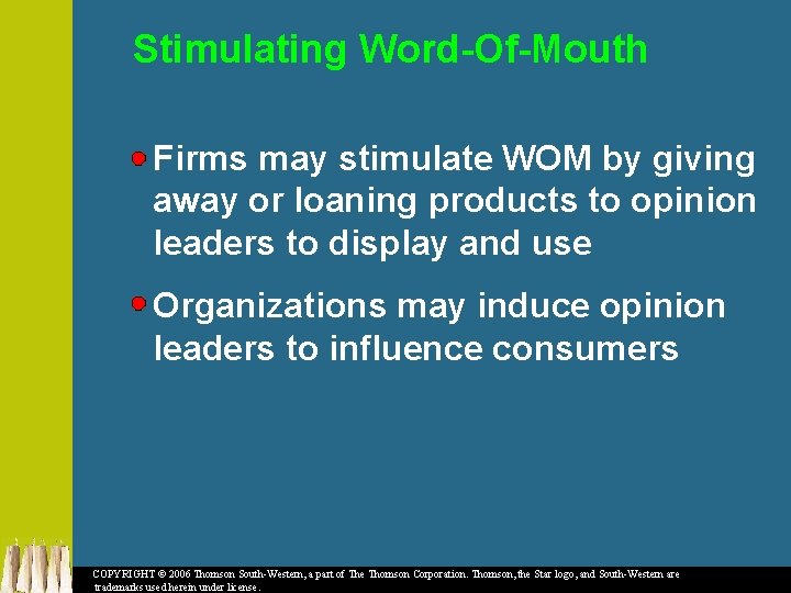 Stimulating Word-Of-Mouth Firms may stimulate WOM by giving away or loaning products to opinion