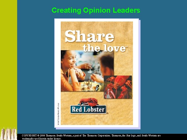 Creating Opinion Leaders COPYRIGHT © 2006 Thomson South-Western, a part of The Thomson Corporation.