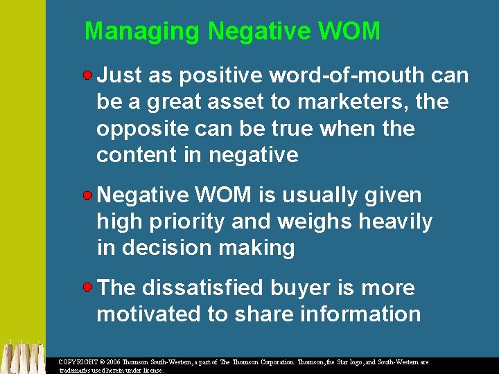 Managing Negative WOM Just as positive word-of-mouth can be a great asset to marketers,