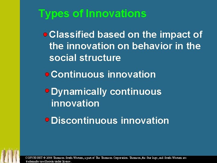 Types of Innovations Classified based on the impact of the innovation on behavior in