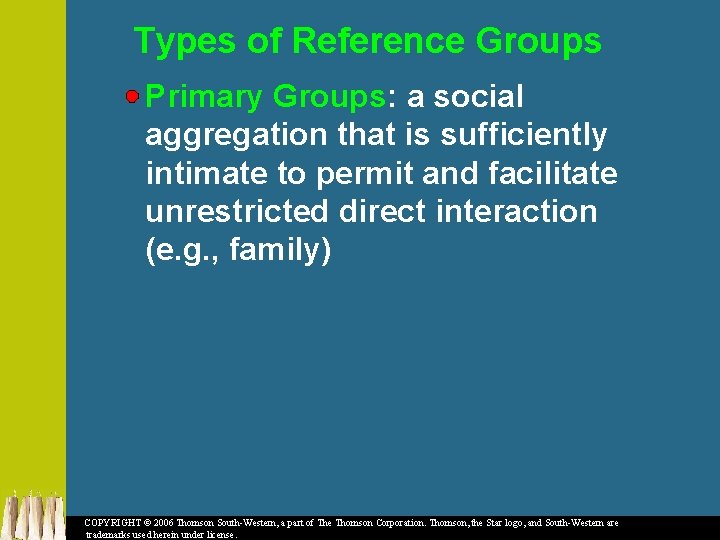 Types of Reference Groups Primary Groups: a social aggregation that is sufficiently intimate to